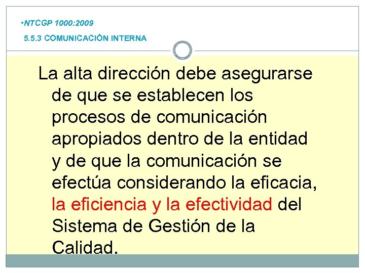  • NTCGP 1000: 2009 5. 5. 3 COMUNICACIÓN INTERNA La alta dirección debe