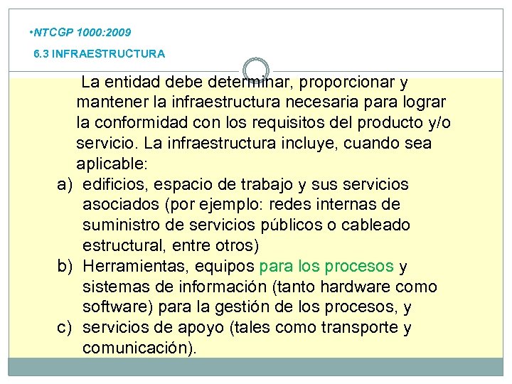  • NTCGP 1000: 2009 6. 3 INFRAESTRUCTURA La entidad debe determinar, proporcionar y