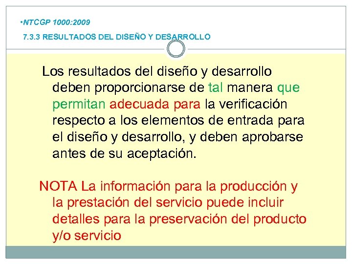  • NTCGP 1000: 2009 7. 3. 3 RESULTADOS DEL DISEÑO Y DESARROLLO Los