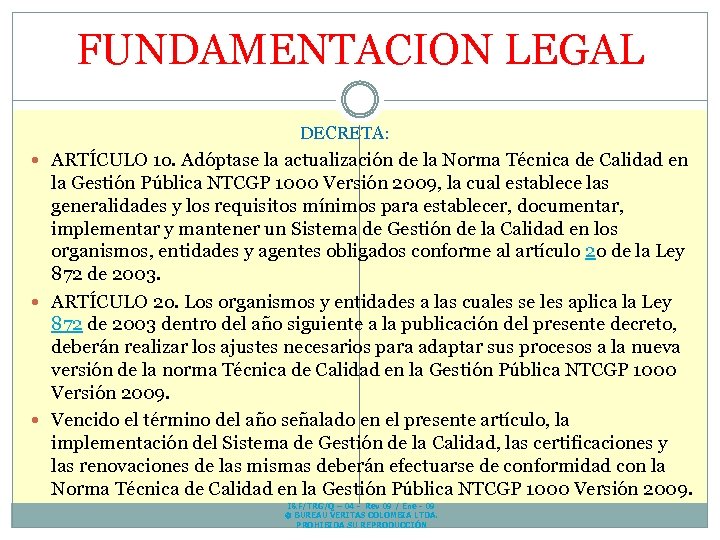 FUNDAMENTACION LEGAL DECRETA: ARTÍCULO 1 o. Adóptase la actualización de la Norma Técnica de