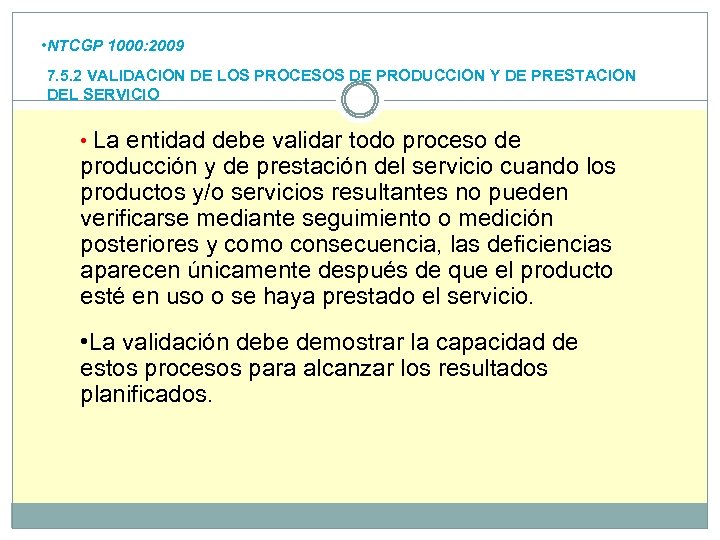  • NTCGP 1000: 2009 7. 5. 2 VALIDACION DE LOS PROCESOS DE PRODUCCION