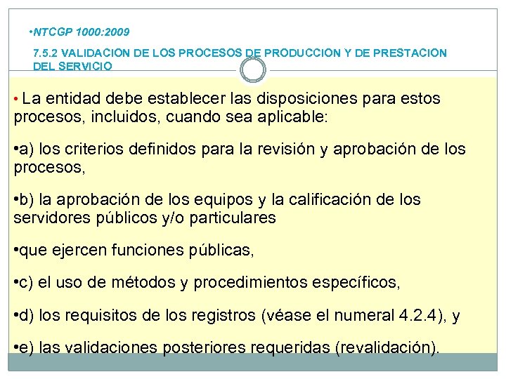  • NTCGP 1000: 2009 7. 5. 2 VALIDACION DE LOS PROCESOS DE PRODUCCION