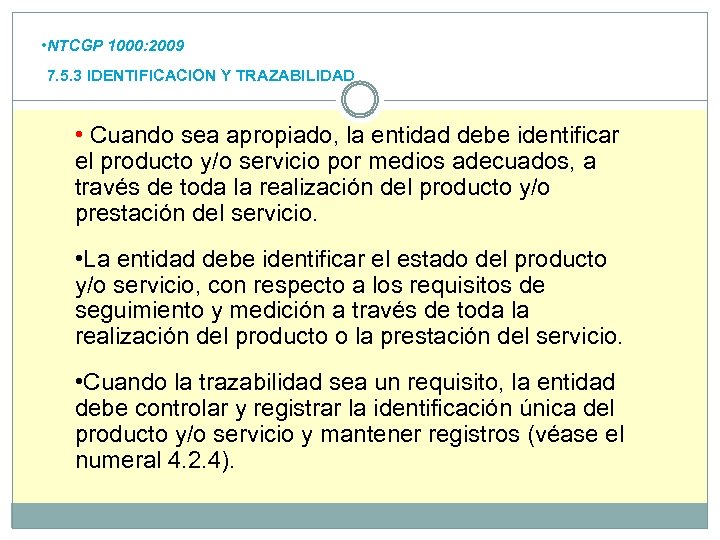  • NTCGP 1000: 2009 7. 5. 3 IDENTIFICACION Y TRAZABILIDAD • Cuando sea