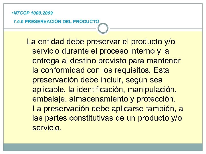  • NTCGP 1000: 2009 7. 5. 5 PRESERVACION DEL PRODUCTO La entidad debe