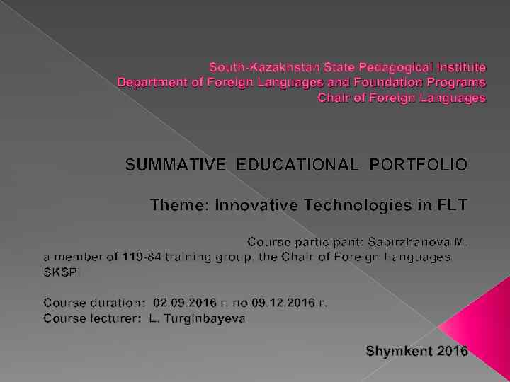 South-Kazakhstan State Pedagogical Institute Department of Foreign Languages and Foundation Programs Chair of Foreign