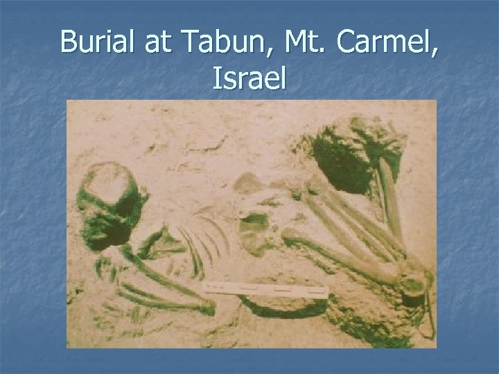 Burial at Tabun, Mt. Carmel, Israel 