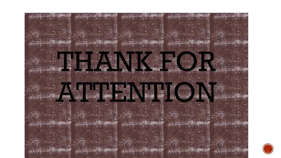 THANK FOR ATTENTION 