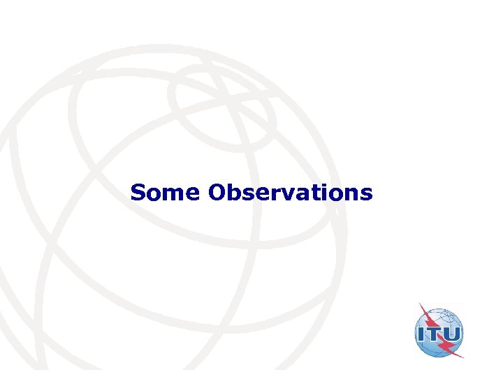 Some Observations International Telecommunication Union 