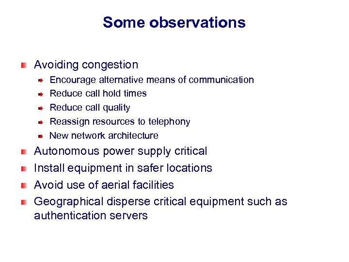 Some observations Avoiding congestion Encourage alternative means of communication Reduce call hold times Reduce