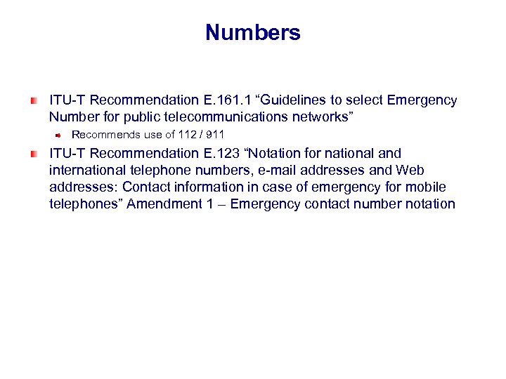 Numbers ITU-T Recommendation E. 161. 1 “Guidelines to select Emergency Number for public telecommunications