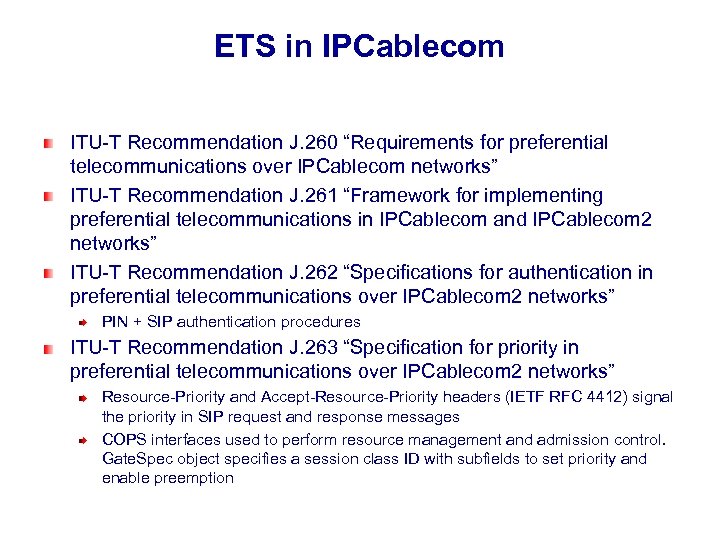 ETS in IPCablecom ITU-T Recommendation J. 260 “Requirements for preferential telecommunications over IPCablecom networks”