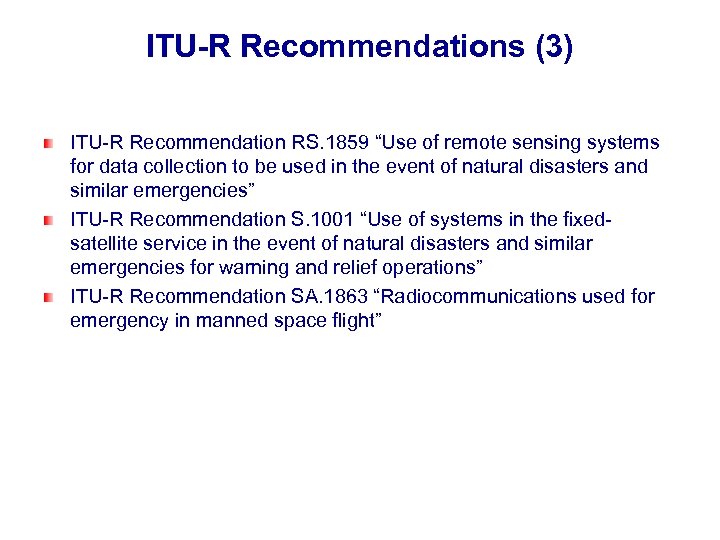 ITU-R Recommendations (3) ITU-R Recommendation RS. 1859 “Use of remote sensing systems for data