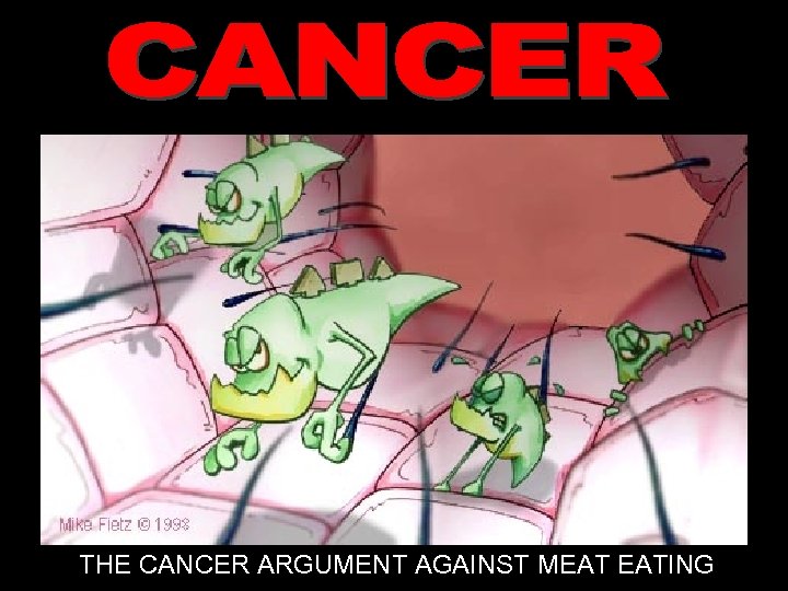 THE CANCER ARGUMENT AGAINST MEAT EATING 