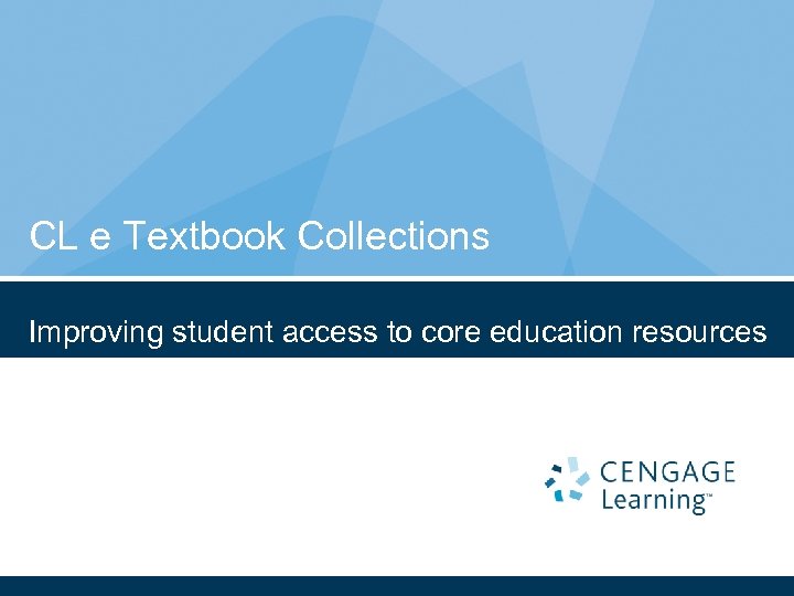 CL e Textbook Collections Improving student access to core education resources 