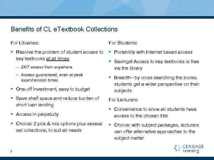Benefits of CL e. Textbook Collections For Libraries: For Students: § Resolve the problem