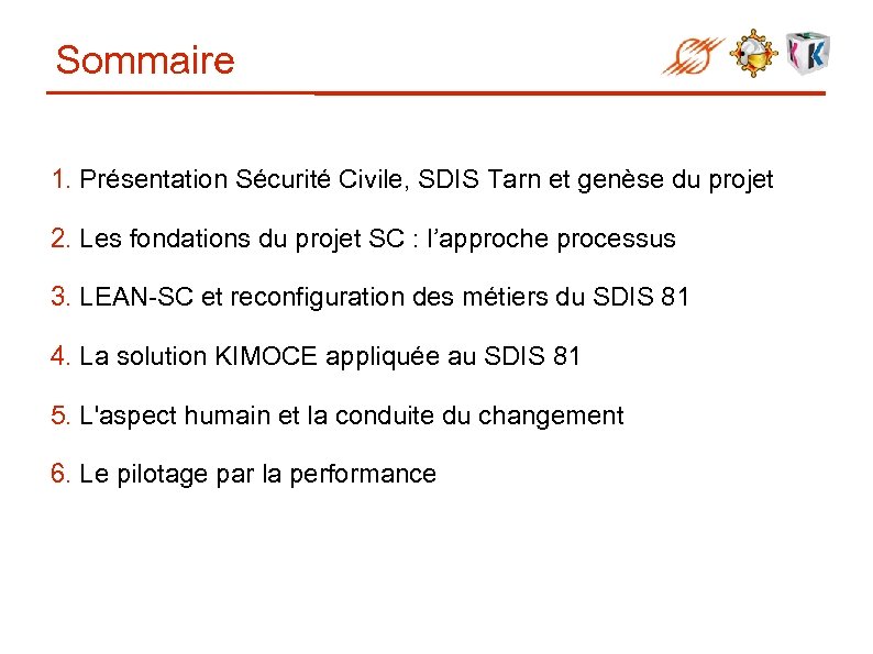 Sommaire 1. Présentation Sécurité Civile, SDIS Tarn et genèse du projet 2. Les fondations