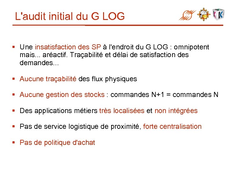 L'audit initial du G LOG § Une insatisfaction des SP à l'endroit du G