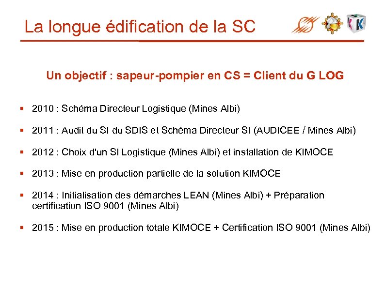 La longue édification de la SC Un objectif : sapeur-pompier en CS = Client