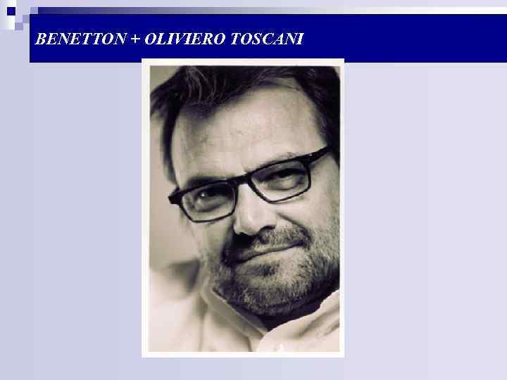BENETTON + OLIVIERO TOSCANI 
