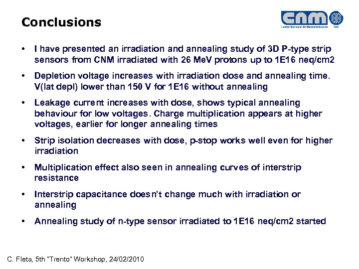 Conclusions • I have presented an irradiation and annealing study of 3 D P-type