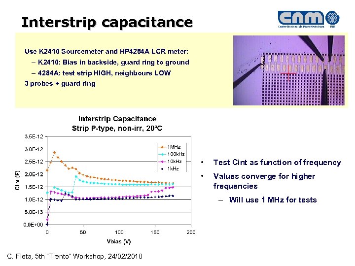 Interstrip capacitance Use K 2410 Sourcemeter and HP 4284 A LCR meter: – K