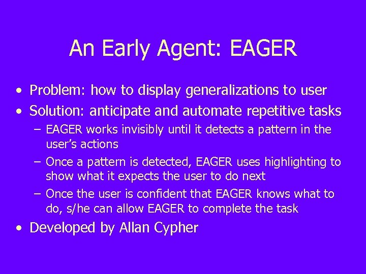 An Early Agent: EAGER • Problem: how to display generalizations to user • Solution:
