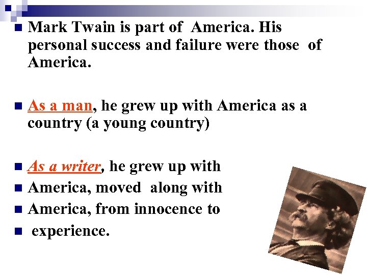 n Mark Twain is part of America. His personal success and failure were those