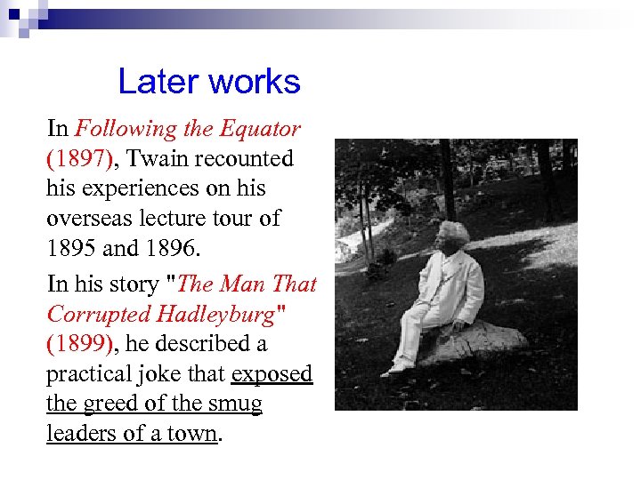  Later works In Following the Equator (1897), Twain recounted his experiences on his