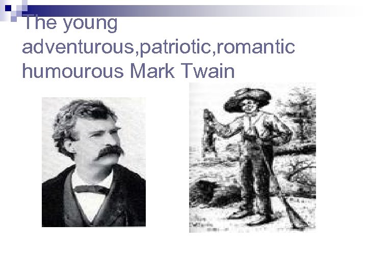 The young adventurous, patriotic, romantic humourous Mark Twain 