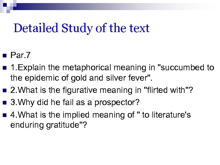 Detailed Study of the text n n n Par. 7 1. Explain the metaphorical