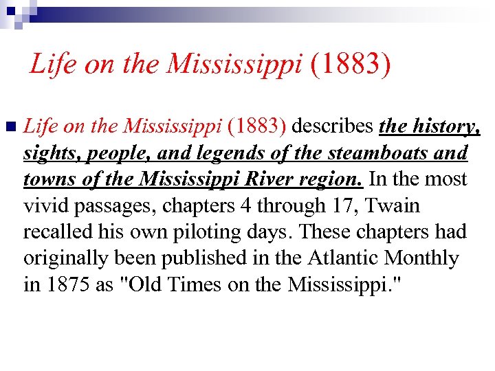 Life on the Mississippi (1883) n Life on the Mississippi (1883) describes the history,