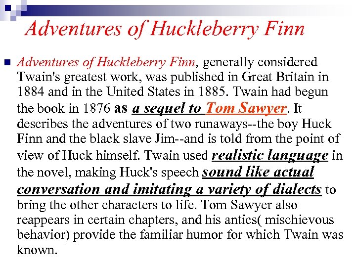 Adventures of Huckleberry Finn n Adventures of Huckleberry Finn, generally considered Twain's greatest work,