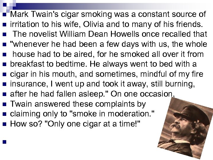 n n n n Mark Twain's cigar smoking was a constant source of irritation