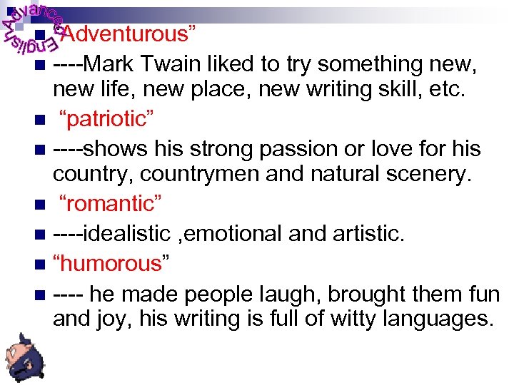 “Adventurous” n ----Mark Twain liked to try something new, new life, new place, new