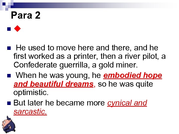 Para 2 ◆Give a brief account of Twain’s experience before he became a writer.