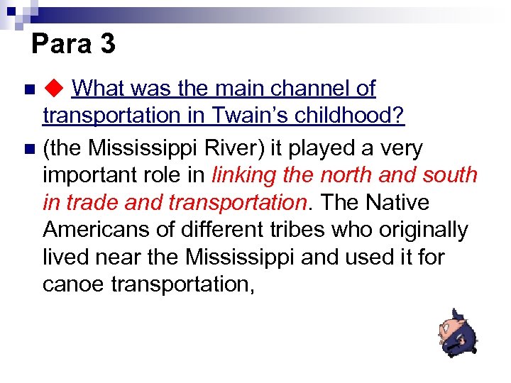 Para 3 ◆ What was the main channel of transportation in Twain’s childhood? n
