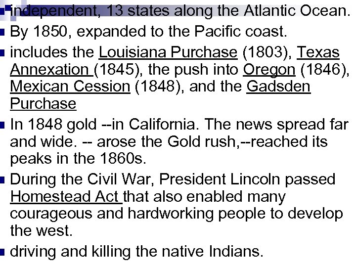 independent, 13 states along the Atlantic Ocean. n By 1850, expanded to the Pacific