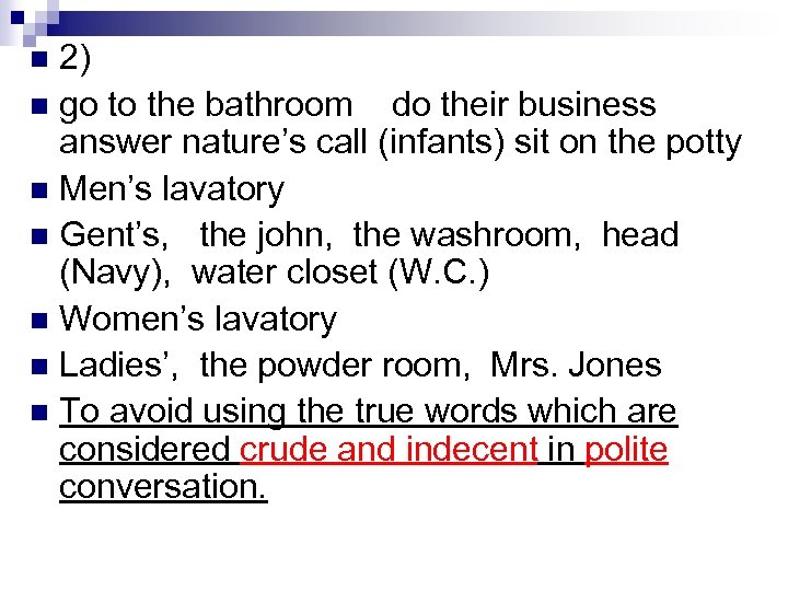 2) Toilet Habits, etc. n go to the bathroom do their business answer nature’s