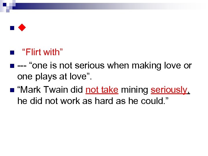 ◆ What is the figurative meaning in “flirt with”? n “Flirt with” n ---