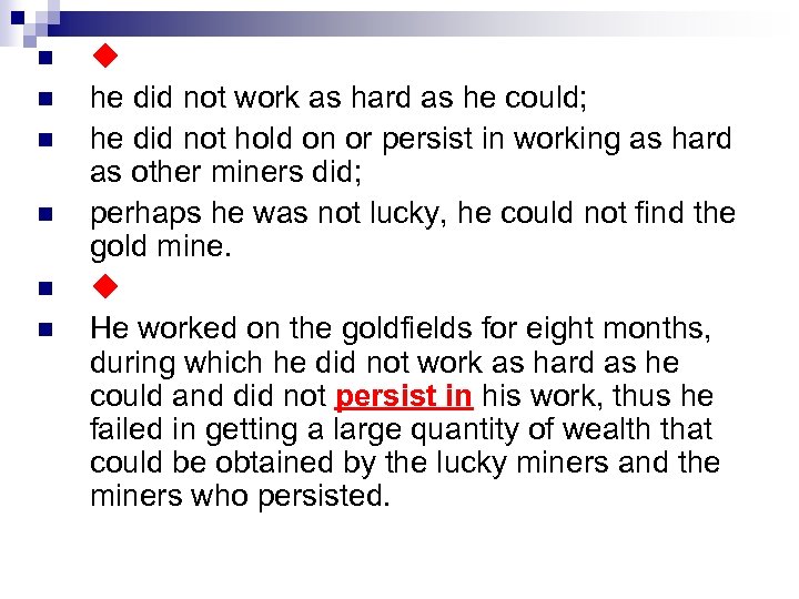 n n n ◆ Why did he fail as a prospector? (3) he did