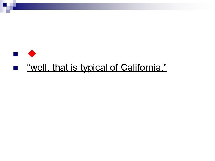 n n ◆‘well, that is California all over. ” “well, that is typical of