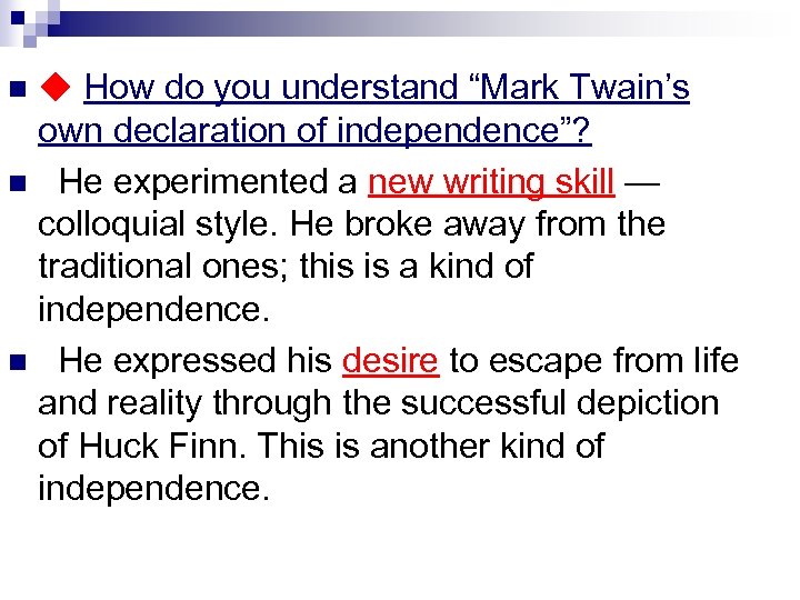 ◆ How do you understand “Mark Twain’s own declaration of independence”? n He experimented