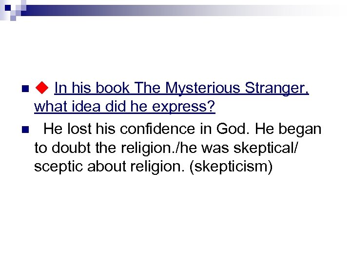 ◆ In his book The Mysterious Stranger, what idea did he express? n He