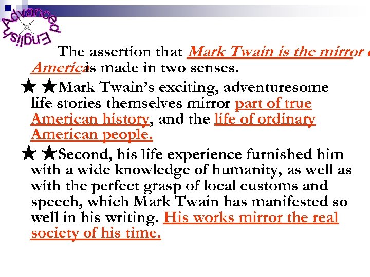 The assertion that Mark Twain is the mirror o America made in two senses.