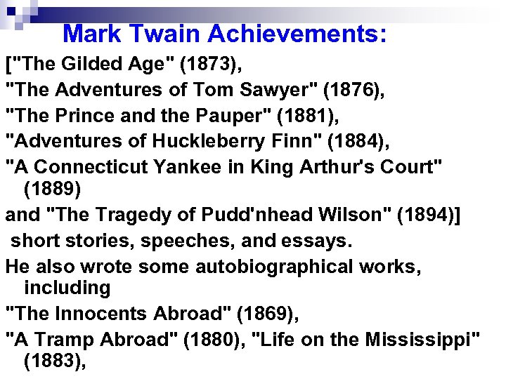  Mark Twain Achievements: ["The Gilded Age" (1873), "The Adventures of Tom Sawyer" (1876),