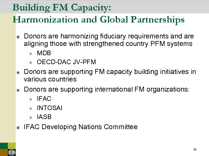 Building FM Capacity: Harmonization and Global Partnerships Donors are harmonizing fiduciary requirements and are