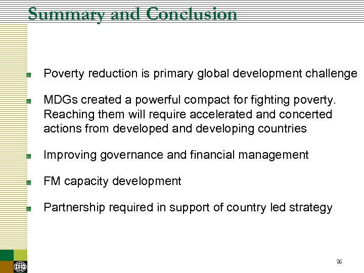 Summary and Conclusion Poverty reduction is primary global development challenge MDGs created a powerful