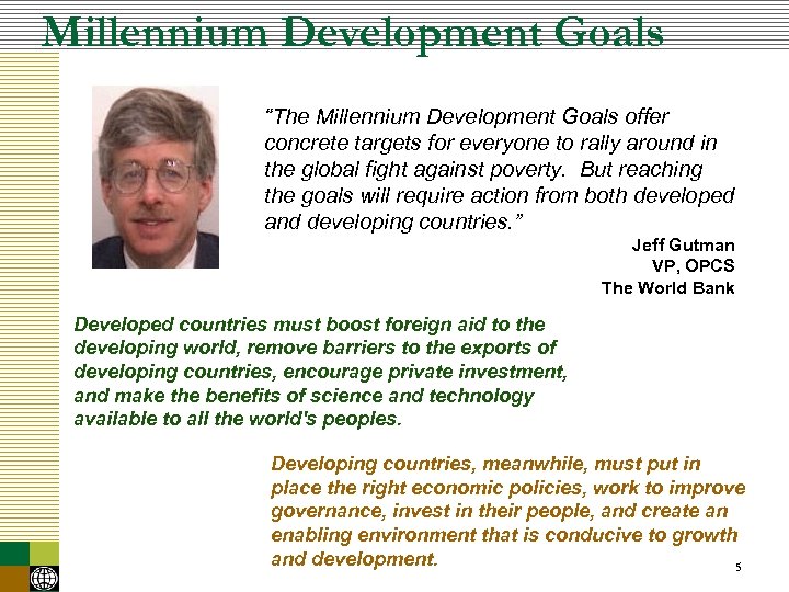 Millennium Development Goals “The Millennium Development Goals offer concrete targets for everyone to rally