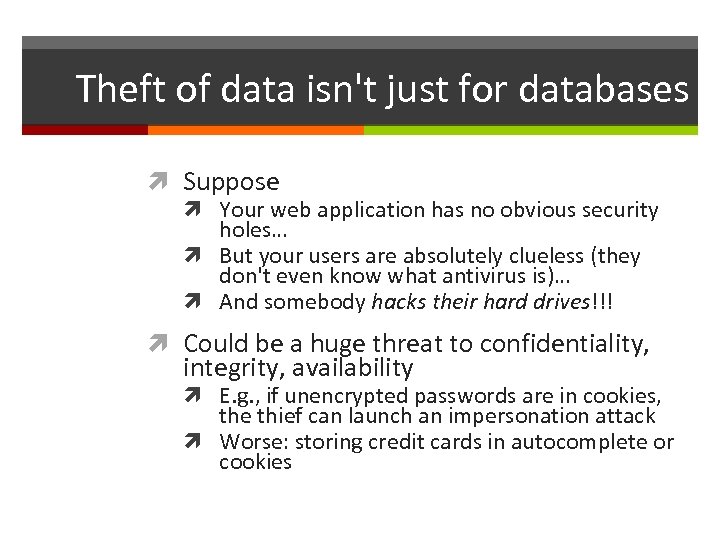 Theft of data isn't just for databases Suppose Your web application has no obvious