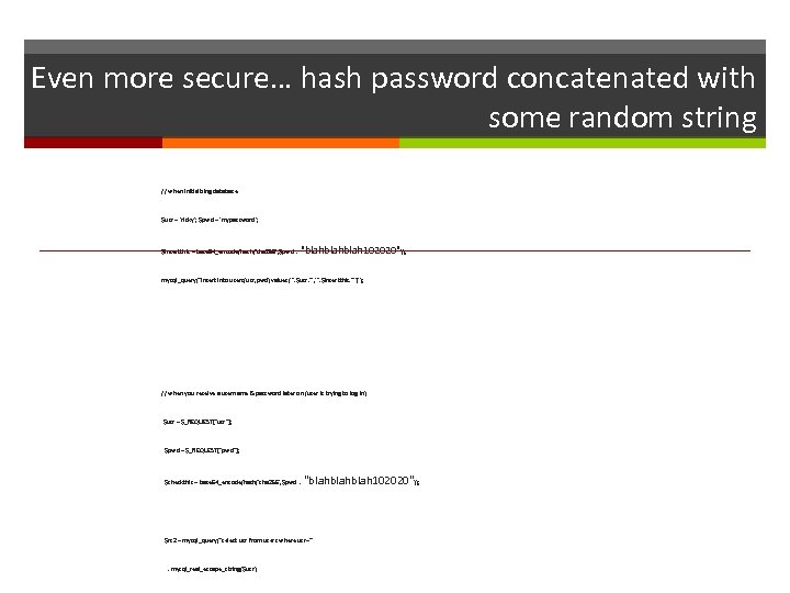 Even more secure… hash password concatenated with some random string // when initializing database